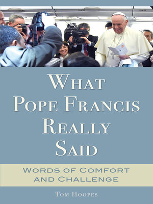 cover image of What Pope Francis Really Said
